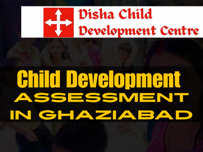 Child Development Assessment in Ghaziabad